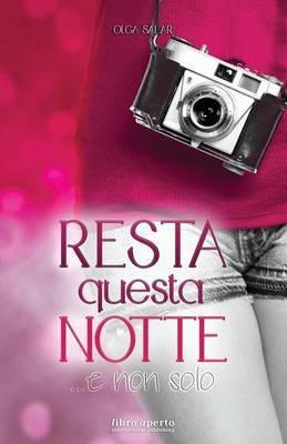 Resta questa notte... E non solo - Olga Salar - copertina