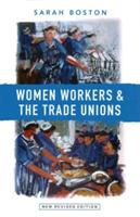 Women Workers and the Trade Unions - Sarah Boston - cover