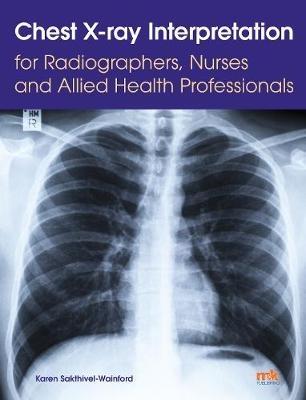 Chest X-ray Interpretation for Radiographers, Nurses and Allied Health Professionals - cover