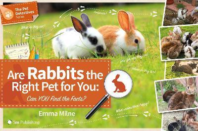 Are Rabbits the Right Pet for You: Can You Find the Facts? - Emma Milne - cover