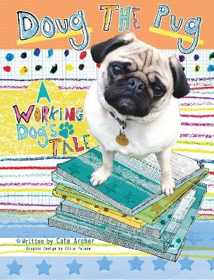 Doug the Pug: A Working Dog's Tale - Cate Archer - cover