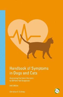 Handbook of Symptoms in Dogs and Cats: Assessing Common Illnesses by Differential Diagnosis - Christian Schrey - cover