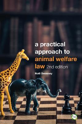 A Practical Approach to Animal Welfare Law - Noel Sweeney - cover