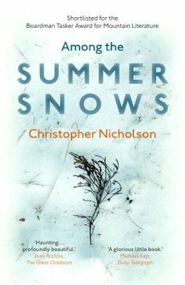 Among the Summer Snows: In Search of Scotland's Last Snows - Christopher Nicholson - cover