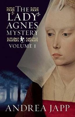 The Lady Agnes Mystery - Volume 1: The Season of the Beast and The Breath of the Rose - Andrea Japp - cover