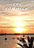 Cry For Help - Bhupendra M Gandhi - cover