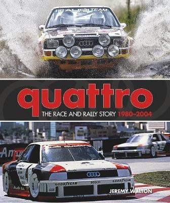 Quattro: The Race and Rally Story: 1980-2004 - Jeremy Walton - cover