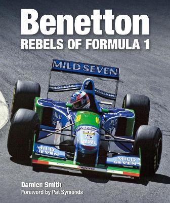 Benetton: Rebels of Formula 1 - Damien Smith - cover