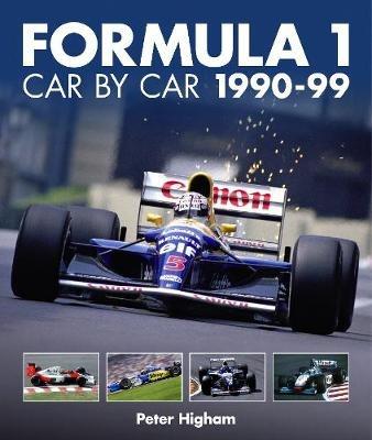 Formula 1: Car by Car 1990-99 - Peter Higham - cover