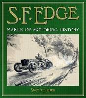 S.F. Edge: Maker of Motoring History - Simon Fisher - cover