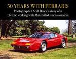 50 Years with Ferraris: Photographer Neill Bruce's story of a lifetime working with Maranello Concessionaires