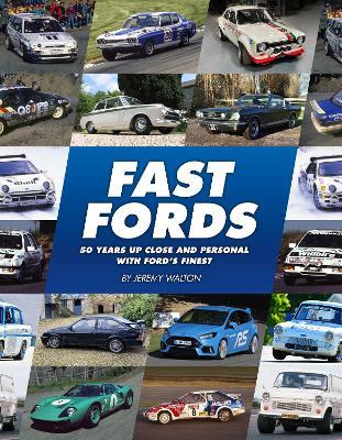 Fast Fords: 50 Years Up Close and Personal with Ford's Finest - Jeremy Walton - cover