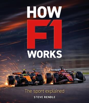 How F1 Works: The Sport Explained - Steve Rendle - cover