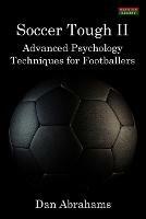 Soccer Tough 2: Advanced Psychology Techniques for Footballers - Dan Abrahams - cover
