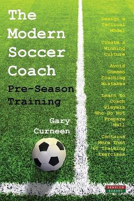 The Modern Soccer Coach: Pre-Season Training - Gary Curneen - cover