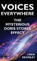 Voices Everywhere: The Mysterious Doris Stokes Effect - Linda Dearsley - cover
