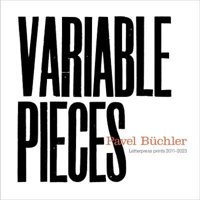 Pavel Buchler: Variable Pieces, Letterpress Prints 2011-2023 - cover