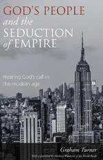 God's People and the Seduction of Empire: Hearing God's call in the modern age