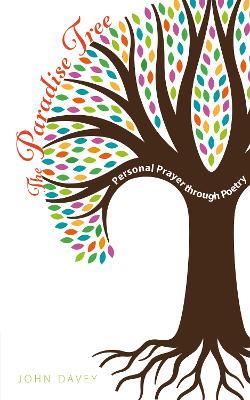 The Paradise Tree: Personal Prayer through Poetry - John Davey - cover
