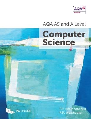 AQA AS and A Level Computer Science - PM Heathcote,RSU Heathcote - cover