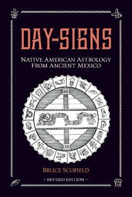Day Signs: Native American Astrology from Ancient Mexico - Bruce Scofield - cover