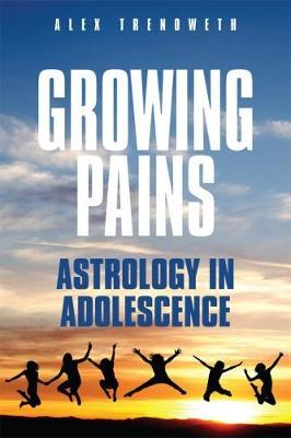 Growing Pains: Astrology in Adolescence - Alex Trenoweth - cover