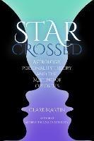 Star-Crossed: Astrology, Personality Theory and the Meeting of Opposites - Clare Martin - cover
