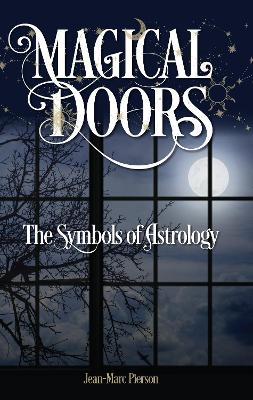 Magical Doors: The Symbols of Astrology - Jean-Marc Pierson - cover