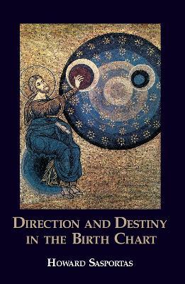 Direction and Destiny in the Birth Chart - Howard Sasportas - cover
