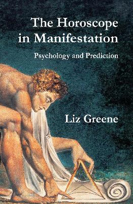 The Horoscope in Manifestation: Psychology and Prediction - Liz Greene - cover