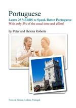 PORTUGUESE - Learn 35 Verbs to speak Better Portuguese: With only 5% of the usual time and effort!