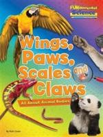 Wings, Paws, Scales and Claws: All About Animal Bodies