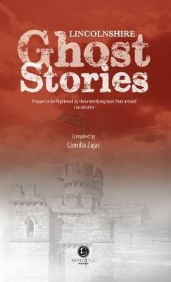 Lincolnshire Ghost Stories - Camilla Zajac - cover