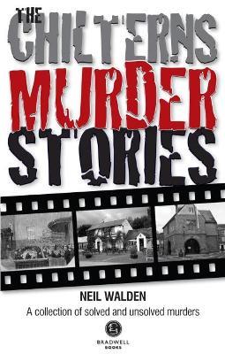The Chilterns Murder Stories - Neil Walden - cover