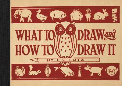 What to Draw and How to Draw It - E G Lutz - cover