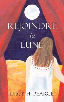 Rejoindre la Lune: Le Guide des Cycles pour une Jeune Fille - Lucy H. Pearce - cover