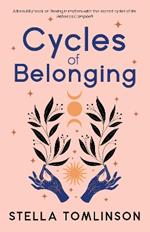 Cycles of Belonging: Honouring ourselves through the sacred cycles of life