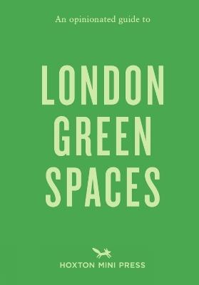An Opinionated Guide to London Green Spaces - Harry Ades,Marco Kesseler - cover