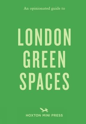 An Opinionated Guide To London Green Spaces - Harry Ades,Marco Kesseler - cover
