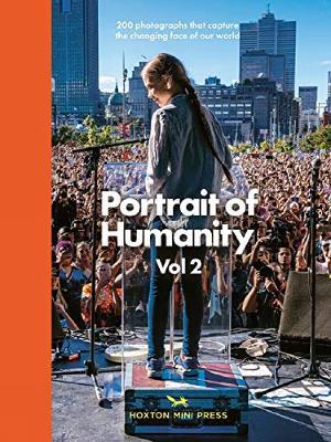 Portrait Of Humanity Vol 2: 200 photographs that capture the changing face of our world - Hoxton Mini Press,British Journal of Photography,Magnum Photographers - cover