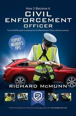 How to Become a Traffic Warden (Civil Enforcement Officer): The Ultimate Guide to Becoming a Traffic Warden - Richard McMunn - cover