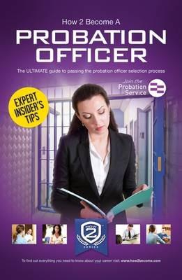 How to Become a Probation Officer: The Ultimate Career Guide to Joining the Probation Service - How2Become - cover