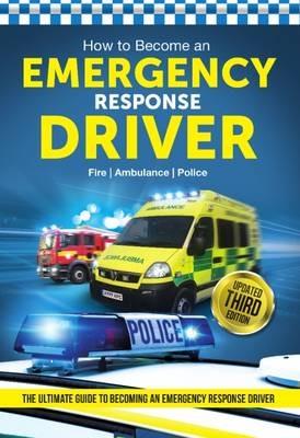 How to Become an Emergency Response Driver: The Definitive Career Guide to Becoming an Emergency Driver (How2become) - Bill Lavender - cover
