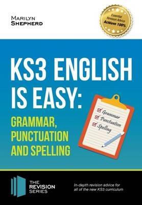 KS3: English is Easy - Grammar, Punctuation and Spelling. Complete Guidance for the New KS3 Curriculum. Achieve 100% - Marilyn Shepherd - cover