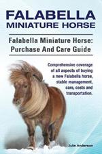 Falabella Miniature Horse. Falabella Miniature horse: purchase and care guide. Comprehensive coverage of all aspects of buying a new Falabella, stable management, care, costs and transportation.