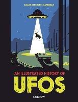 An Illustrated History of UFOs - Adam Allsuch Boardman - cover