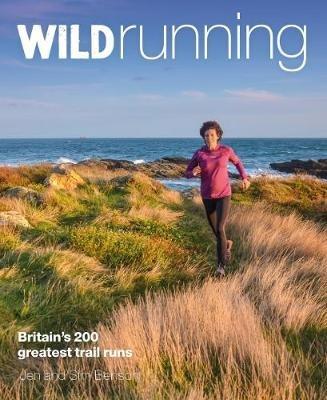 Wild Running: Britain's 200 Greatest Trail Runs - Jen Benson,Sim Benson - cover
