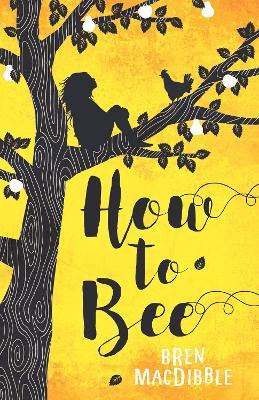 How to Bee - Bren MacDibble - cover