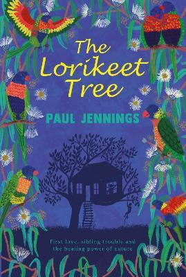 The Lorikeet Tree: First love, sibling trouble and the healing power of nature - Paul Jennings - cover