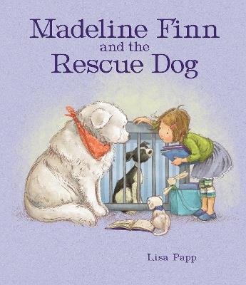 Madeline Finn and the Rescue Dog: A picture book story about how to show dogs love with books and blankets - Lisa Papp - cover